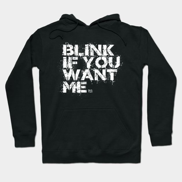 BLINK IF YOU WANT ME Hoodie by GrafPunk